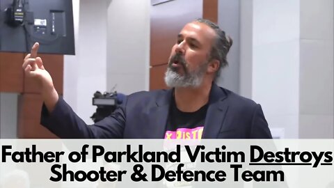 Father of Parkland Victim DESTROYS the Shooter & Defense Team