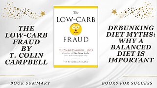 ‘The Low-Carb Fraud’ by T. Colin Campbell. The Importance of a Balanced Diet | Book Summary