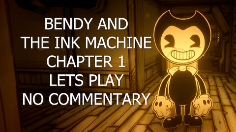 LETS PLAY BENDY AND THE INK MACHINE