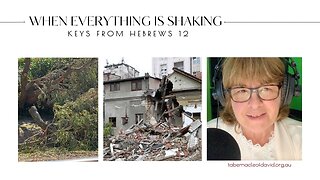 WHEN EVERYTHING IS SHAKING - keys from Hebrews 12