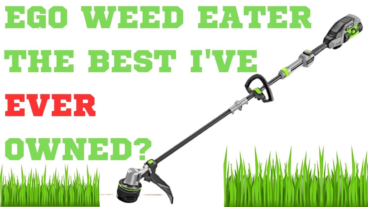 EGO WEED EATER THE BEST I'VE EVER OWNED? ego weedeater batterypowered