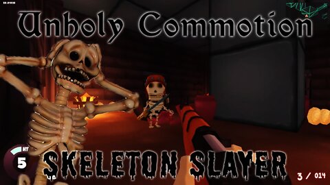 Unholy Commotion - Skeleton Slayer