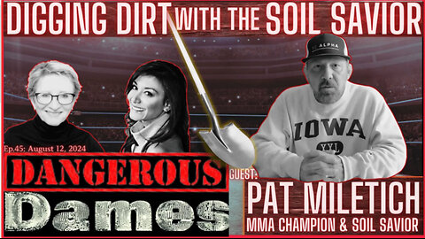 LEE MERRITT - Dangerous Dames | Ep.45: Digging Dirt With The Soil Savior, Pat Miletich