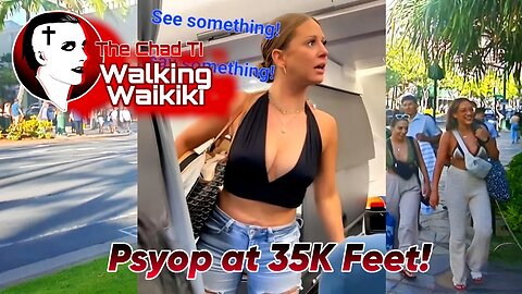 Walking Waikiki: Psyops at 35K Feet!