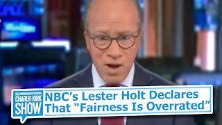 NBC’s Lester Holt Declares That “Fairness Is Overrated”