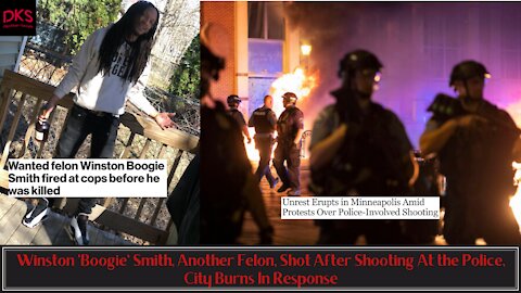 Winston 'Boogie' Smith, Another Felon, Shot After Shooting At the Police, City Burns In Response