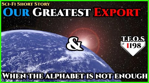 Our Greatest Export & When the alphabet is not enough | Humans are Space Orcs | HFY | TFOS1198
