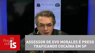 Tognolli: Assessor de Evo Morales é preso traficando cocaína em SP