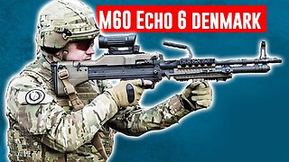 What's new with Denmark Military's M60 Echo 6?