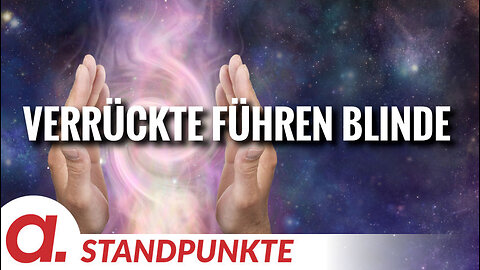 Das ist die Seuche unserer Zeit: Verrückte führen Blinde | Von Uwe Froschauer