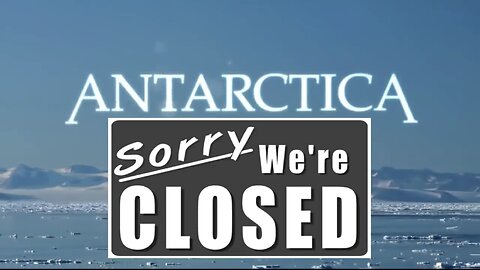Antarctica Sorry We're Closed: Our Hidden Flat Earth