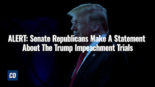 ALERT: Senate Republicans Make A Statement About The Trump Impeachment Trials