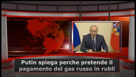 Putin spiega perché pretende il pagamento del gas russo in rubli