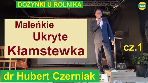 Maleńkie Ukryte Kłamstewka cz.1 dr Hubert Czerniak usunięty przez YT