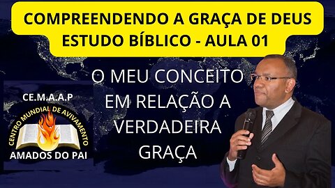 COMPREENDENDO A GRAÇA DE DEUS I AULA 01