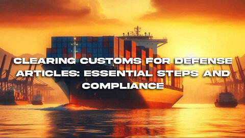 Navigating Customs for Defense Articles: A Guide for Importers