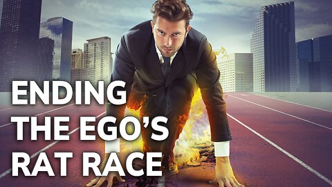 Ending the Ego’s Rat Race | Daily Inspiration
