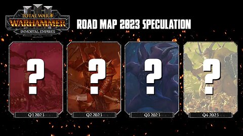 Total War Warhammer 3 Road Map Speculation for 2023