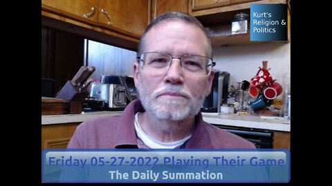 20220527 Playing Their Game - The Daily Summation