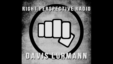 Right Perspective Radio With Davis Lurmann #002 - 16 April 2024