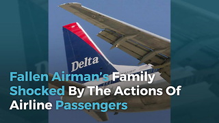 Fallen Airman’s Family Shocked By The Actions Of Airline Passengers