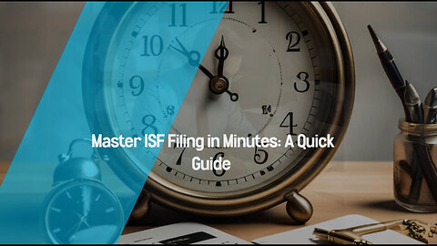 Mastering Customs Brokerage: Simplifying Customs Bond and ISF Filing