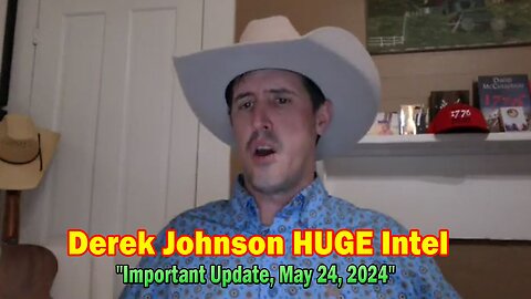 Derek Johnson HUGE Intel: "Derek Johnson Important Update, May 24, 2024"