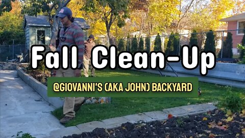 Fall Clean-Up at Giovanni's (aka John) Yard | Part 2 of 2