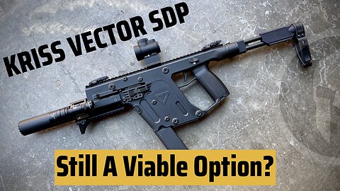 Is the KRISS VECTOR SDP still a viable option? - Tactical Tuesday