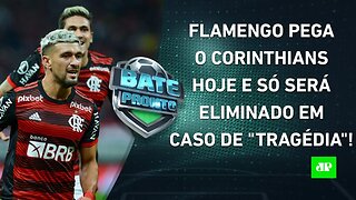 É HOJE! O Flamengo CORRE RISCO de SER SURPREENDIDO pelo Corinthians na Libertadores? | BATE-PRONTO