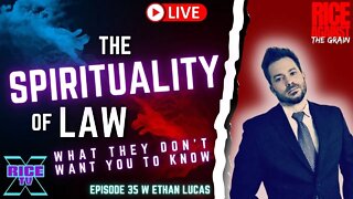 The Spirituality of Law w Ethan Lucas Ep 35 (11.6.22)