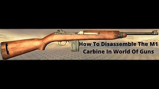 How To Disassemble The M1 Carbine In World Of Guns