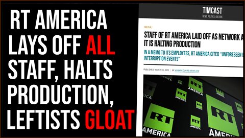 RT America Just Shut Down, Laid Off All Staff, Leftists GLOAT