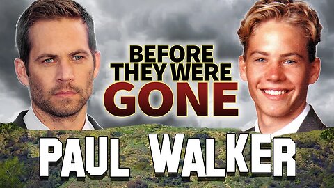 PAUL WALKER - Before They Were GONE