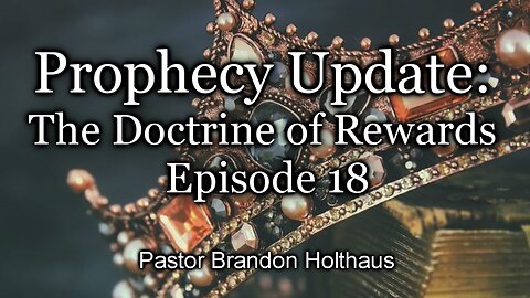 Prophecy Update: The Edge - The Doctrine of Rewards - Episode 18