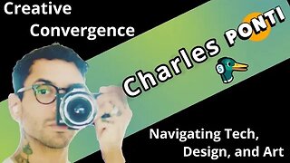 Creative Convergence: Navigating Tech, Design, and Art with Charles Ponti