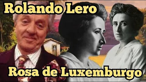 Escolinha do Professor Raimundo; Rolando Lero, como morreu Rosa de Luxemburgo!