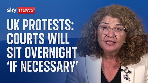 Courts will sit through the night to deal with rioters 'if necessary' | UK protests