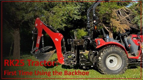 TNT Try New Things - 42: RK25 Tractor, First Time Using the Backhoe