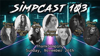 SimpCast 103 - Melonie Mac, Lauren DeLaguna, Lauren, Anna, Chrissie, Keanu, Ariadna