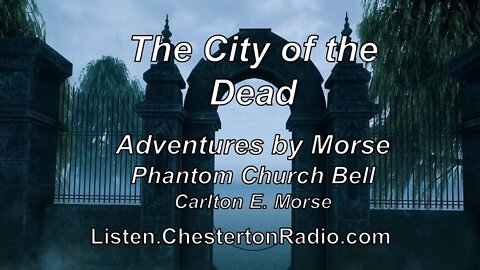 City of the Dead - The Phantom Church Bell - Ep.9 - Adventures by Morse - Carlton E. Morse
