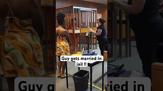 GUY GETS MARRIED IN JAIL