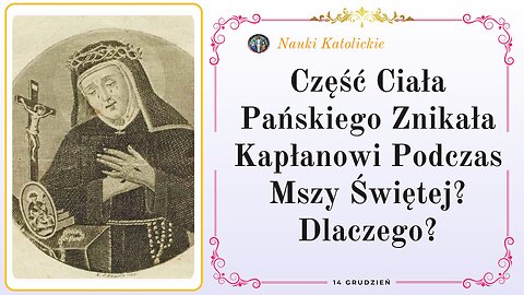 Część Ciała Pańskiego Znikała Kapłanowi Podczas Mszy Świętej? Dlaczego? | 14 Grudzień