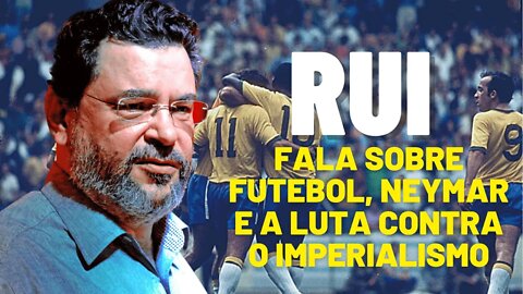 Especial: Rui Costa Pimenta fala sobre futebol, Neymar e a luta contra o imperialismo