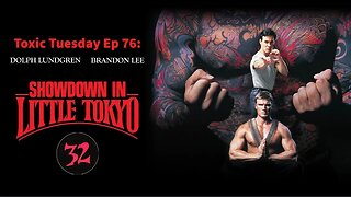 Toxic Tuesday Ep 76: Showdown In Little Tokyo