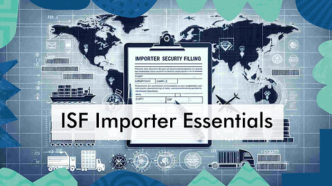 Understanding Importer Security Filing : Responsibilities and Requirements