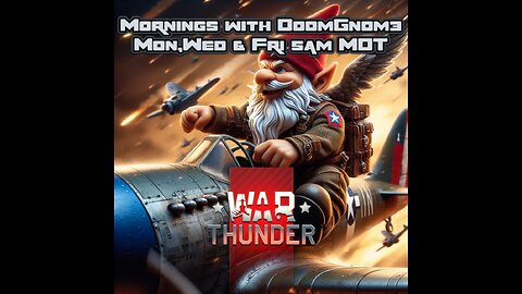 Mornings with DoomGnome: War Thunder