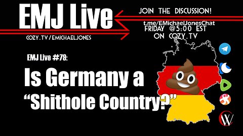 EMJ Live 79: Is Germany a "Shithole Country?"
