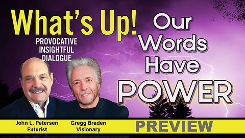 Our Words Have Power - What's Up! with Gregg Braden, John Petersen