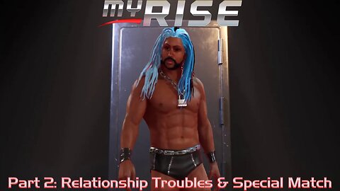 WWE 2k23 My Rise Part 2: Relationship Troubles & Special Match